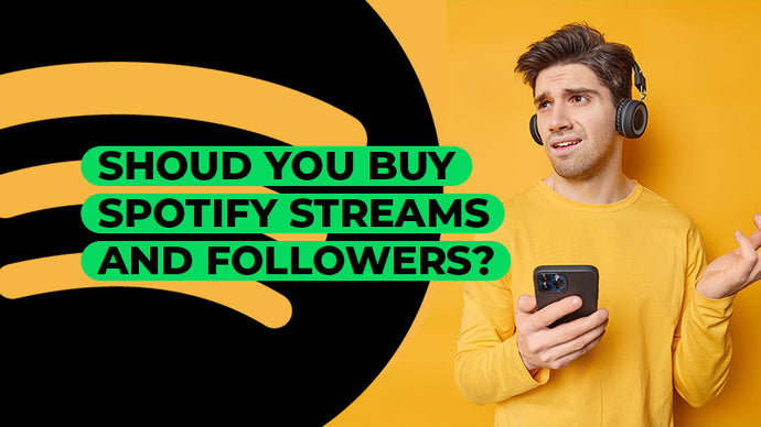 Should You Buy Spotify Streams And Followers