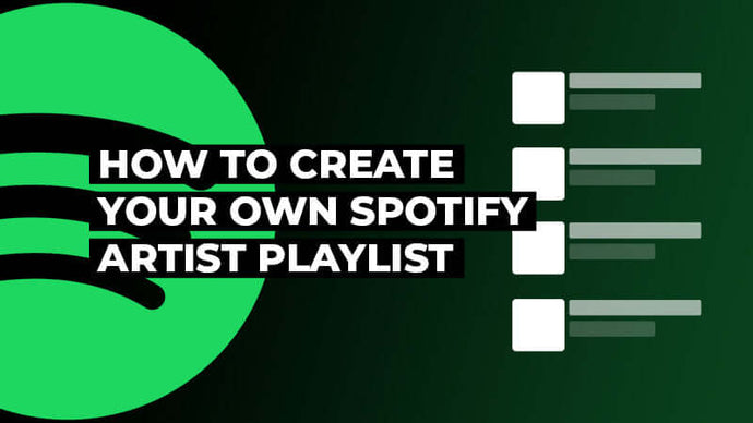 How to Create Your Own Spotify Artist Playlist